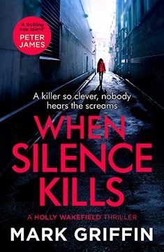 portada When Silence Kills: The Unmissable new Thriller in the Holly Wakefield Series (The Holly Wakefield Thrillers) 