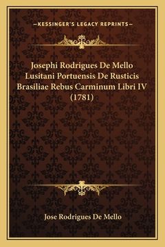portada Josephi Rodrigues De Mello Lusitani Portuensis De Rusticis Brasiliae Rebus Carminum Libri IV (1781) (in Latin)