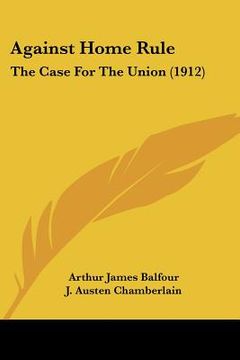portada against home rule: the case for the union (1912) (en Inglés)