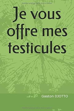 portada Je Vous Offre mes Testicules (in French)