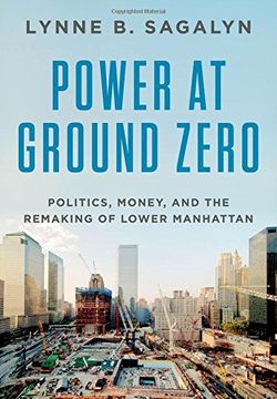 portada Power at Ground Zero: Politics, Money, and the Remaking of Lower Manhattan (en Inglés)