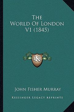 portada the world of london v1 (1845) (en Inglés)