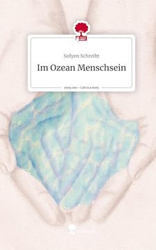 Schreibt: Im Ozean Menschsein. Life is a