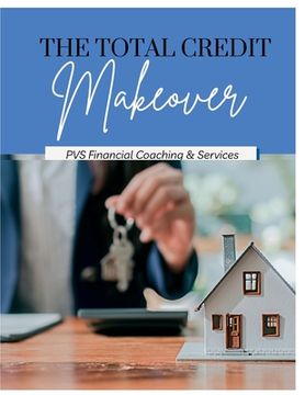 portada The Total Credit Makeover: Everything you need to know to fix your own credit (en Inglés)