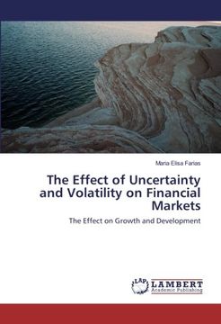 portada The Effect of Uncertainty and Volatility on Financial Markets: The Effect on Growth and Development