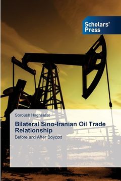 portada Bilateral Sino-Iranian Oil Trade Relationship (en Inglés)