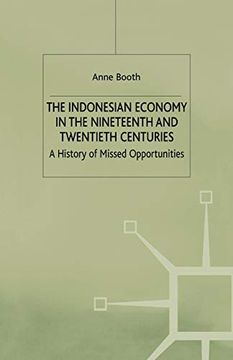 portada The Indonesian Economy in the Nineteenth and Twentieth Centuries: A History of Missed Opportunities (a Modern Economic History of Southeast Asia) (in English)