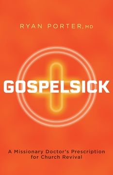portada Gospelsick: A Missionary Doctor's Prescription for Church Revival (in English)