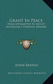 portada grant in peace: from appomattox to mount mcgregor a personal memoir