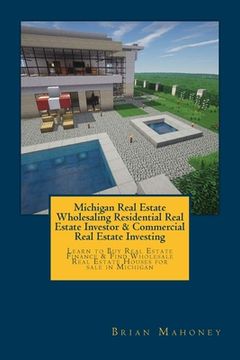 portada Michigan Real Estate Wholesaling Residential Real Estate Investor & Commercial Real Estate Investing: Learn to Buy Real Estate Finance & Find Wholesal (en Inglés)