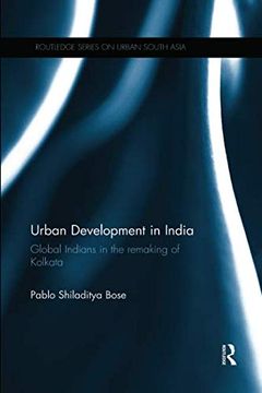 portada Urban Development in India: Global Indians in the Remaking of Kolkata (Routledge Series on Urban South Asia) (en Inglés)