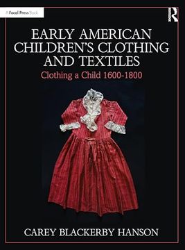 portada Early American Children’S Clothing and Textiles: Clothing a Child 1600-1800 (in English)