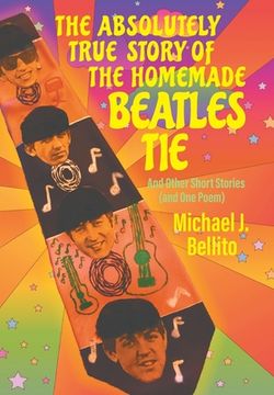 portada The Absolutely True Story of the Homemade Beatles Tie (en Inglés)