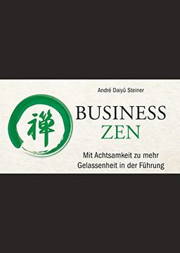 portada Business Zen: Mit Achtsamkeit zu Mehr Gelassenheit in der Fuhrung (German Edition)
