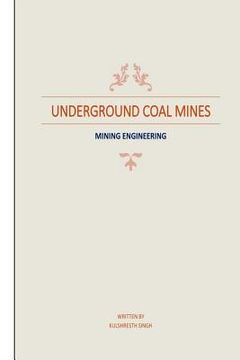 portada Underground Coal Mines: based on syllabus prescribed by CSVTU 4th Semester (Mining Engineering) (en Inglés)