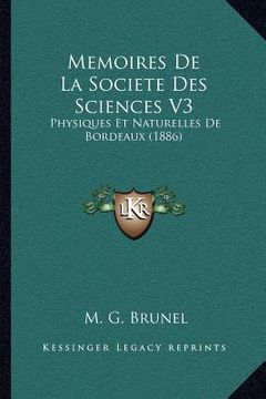 portada Memoires De La Societe Des Sciences V3: Physiques Et Naturelles De Bordeaux (1886) (en Francés)