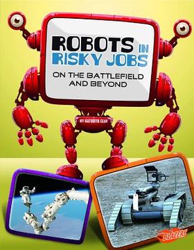 Robots in Risky Jobs: On the Battlefield and Beyond (en Inglés)