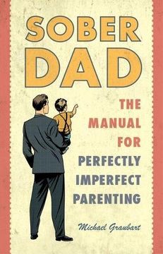 portada Sober Dad: The Manual for Perfectly Imperfect Parenting