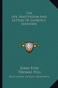 portada the life, martyrdom and letters of laurence saunders (in English)