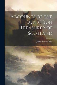 portada Accounts of the Lord High Treasurer of Scotland (en Inglés)