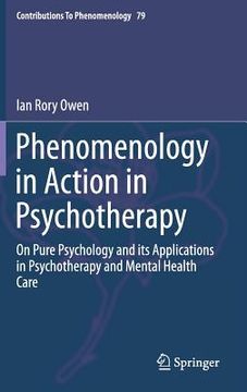 portada Phenomenology in Action in Psychotherapy: On Pure Psychology and Its Applications in Psychotherapy and Mental Health Care (en Inglés)