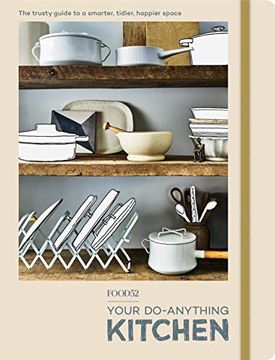portada Food52 Your Do-Anything Kitchen: The Trusty Guide to a Smarter, Tidier, Happier Space (Food52 Works) (en Inglés)
