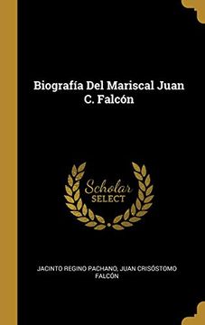 portada Biografía del Mariscal Juan C. Falcón