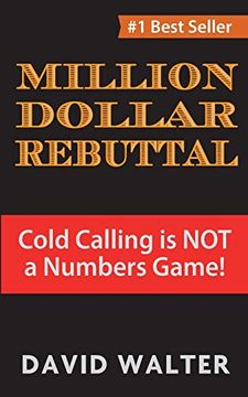 portada The Million Dollar Rebuttal: Cold Calling is not a Numbers Game! 