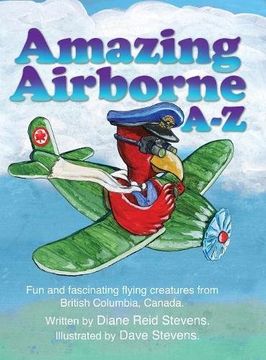 portada Amazing Airborne A-Z: Fun and fascinating flying creatures from British Columbia, Canada.