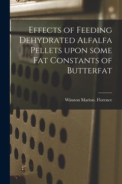 portada Effects of Feeding Dehydrated Alfalfa Pellets Upon Some Fat Constants of Butterfat (en Inglés)
