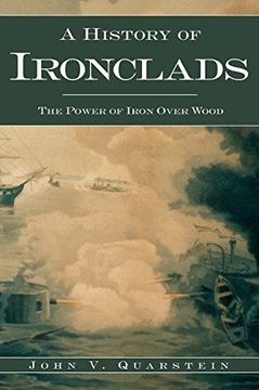 portada A History of Ironclads: The Power of Iron Over Wood