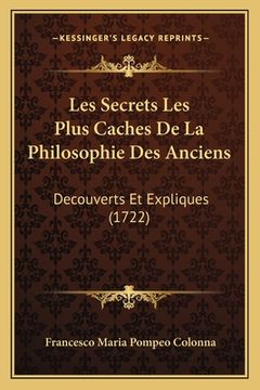 portada Les Secrets Les Plus Caches De La Philosophie Des Anciens: Decouverts Et Expliques (1722) (in French)