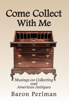 portada Come Collect With Me: Musings on Collecting and American Antiques