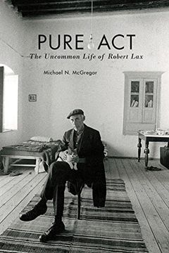 portada Pure Act: The Uncommon Life of Robert Lax (Catholic Practice in North America)