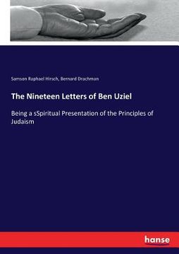 portada The Nineteen Letters of Ben Uziel: Being a sSpiritual Presentation of the Principles of Judaism (en Inglés)