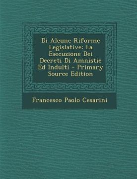 portada Di Alcune Riforme Legislative: La Esecuzione Dei Decreti Di Amnistie Ed Indulti (en Italiano)