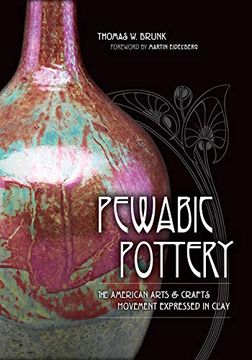portada Pewabic Pottery: The American Arts and Crafts Movement Expressed in Clay (in English)