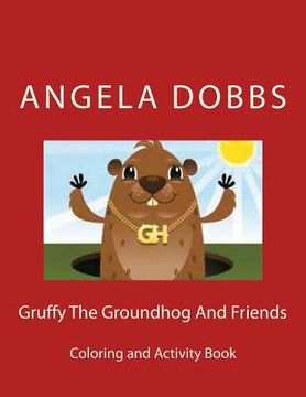 portada Gruffy The Groundhog And Friends: Coloring And Activity Book (en Inglés)