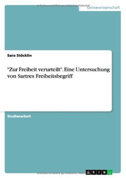 portada "Zur Freiheit Verurteilt." Eine Untersuchung Von Sartres Freiheitsbegriff (German Edition)