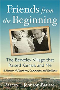 portada Friends from the Beginning: The Berkeley Village That Raised Kamala and Me (en Inglés)