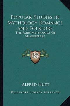 portada popular studies in mythology romance and folklore: the fairy mythology of shakespeare (en Inglés)
