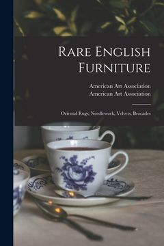 portada Rare English Furniture; Oriental Rugs; Needlework, Velvets, Brocades (in English)