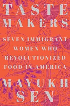portada Taste Makers: Seven Immigrant Women who Revolutionized Food in America (en Inglés)