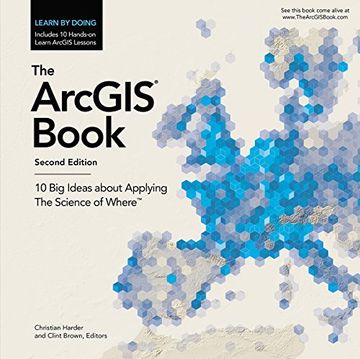portada The Arcgis Book: 10 big Ideas About Applying the Science of Where (The Arcgis Books) (en Inglés)