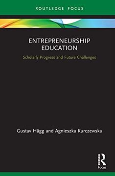 portada Entrepreneurship Education: Scholarly Progress and Future Challenges (Routledge Focus on Business and Management) (en Inglés)