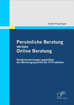 portada Persönliche Beratung versus Online Beratung: Kundenerwartungen gegenüber der Beratungsqualität bei It-Produkten (German Edition)