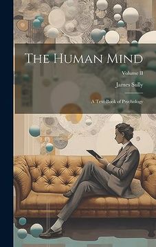 portada The Human Mind: A Text-Book of Psychology; Volume ii (en Inglés)