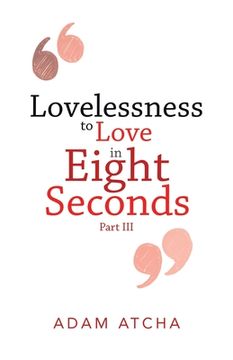 portada Lovelessness to Love in Eight Seconds: Part Iii (in English)