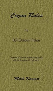 portada Cajun Rules by Gaboon Trahan: Courtesy of Norman Kemmer and his Life With the American pit Bull Terrier (en Inglés)