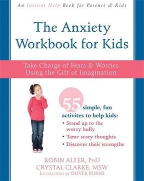 portada The Anxiety Workbook for Kids: Take Charge of Fears and Worries Using the Gift of Imagination (en Inglés)